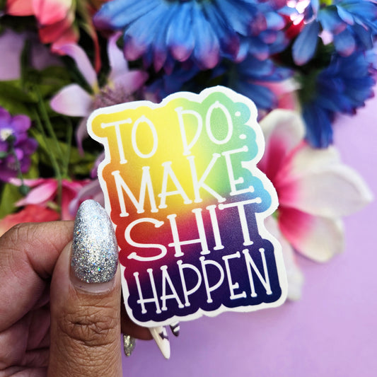 Make Shit Happen- Die Cut