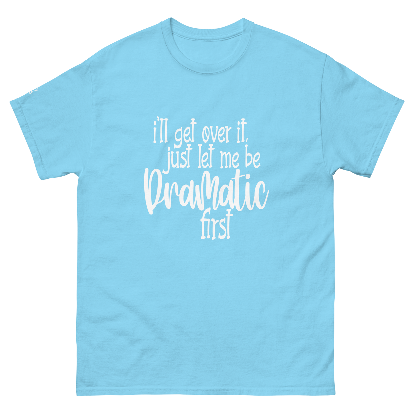 Dramatic- Unisex classic tee